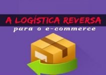 A Logística Reversa para o E-commerce