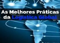 As Melhores Práticas da Logística Global