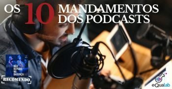 Os 10 Mandamentos dos Podcasts