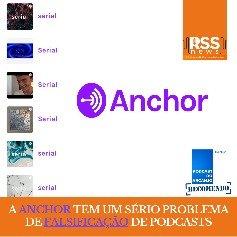 A Anchor tem um sério problema de falsificação de podcasts