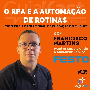 Francisco Martins e o RPA e Automação de Rotinas com a Festo