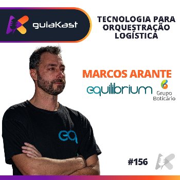 Marcos Arante e a Tecnologia para Orquestração Logística com a Equilibrium